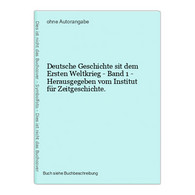 Deutsche Geschichte Sit Dem Ersten Weltkrieg - Band 1 - Herausgegeben Vom Institut Für Zeitgeschichte. - 4. 1789-1914