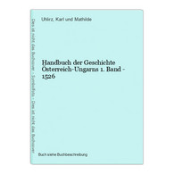 Handbuch Der Geschichte Österreich-Ungarns 1. Band - 1526 - 4. 1789-1914