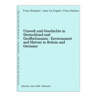 Umwelt Und Geschichte In Deutschland Und Großbritannien : Environment And History In Britain And Germany - 4. Neuzeit (1789-1914)