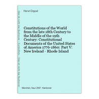 Constitutions Of The World From The Late 18th Century To The Middle Of The 19th Century: Constitutional Docume - 4. 1789-1914