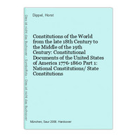 Constitutions Of The World From The Late 18th Century To The Middle Of The 19th Century: Constitutional Docume - 4. 1789-1914