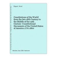 Constitutions Of The World From The Late 18th Century To The Middle Of The 19th Century: Constitutional Docume - 4. 1789-1914