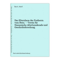 Das Elternhaus Des Freiherrn Vom Stein. -- Verein Für Nassauische Altertumskunde Und Geschichtsforschung. - 4. 1789-1914