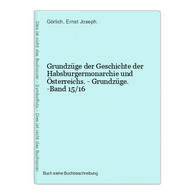 Grundzüge Der Geschichte Der Habsburgermonarchie Und Österreichs. - Grundzüge. -Band 15/16 - 4. 1789-1914