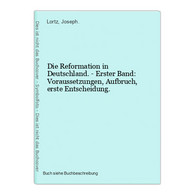 Die Reformation In Deutschland. - Erster Band: Voraussetzungen, Aufbruch, Erste Entscheidung. - 4. 1789-1914