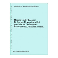 Memoiren Der Kaiserin Katharina II. Von Ihr Selbst Geschrieben. Nebst Einer Vorrede Von Alexander Herzen. - 4. Neuzeit (1789-1914)