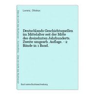 Deutschlands Geschichtsquellen Im Mittelalter Seit Der Mitte Des Dreizehnten Jahrhunderts. Zweite Umgearb. Auf - 4. 1789-1914