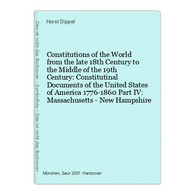 Constitutions Of The World From The Late 18th Century To The Middle Of The 19th Century: Constitutinal Documen - 4. 1789-1914