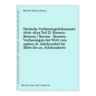 Deutsche Verfassungsdokumente 1806-1849 Teil II: Bavaria - Bremen / Bayern - Bremen - Verfassungen Der Welt Vo - 4. Neuzeit (1789-1914)