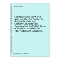 Constitutions Of The World From The Late 18th Century To The Middle Of The 19th Century: Constitutional Docume - 4. Neuzeit (1789-1914)