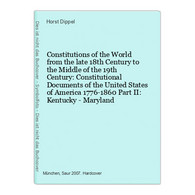 Constitutions Of The World From The Late 18th Century To The Middle Of The 19th Century: Constitutional Docume - 4. Neuzeit (1789-1914)