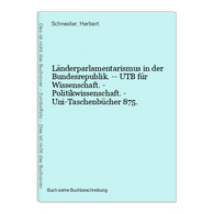 Länderparlamentarismus In Der Bundesrepublik. -- UTB Für Wissenschaft. - Politikwissenschaft. - Uni-Taschenbüc - 4. Neuzeit (1789-1914)