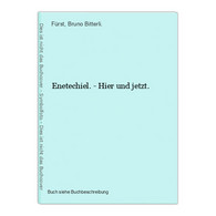 Enetechiel. - Hier Und Jetzt. - Other & Unclassified