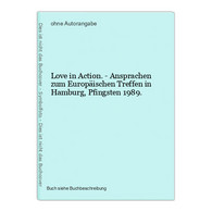 Love In Action. - Ansprachen Zum Europäischen Treffen In Hamburg, Pfingsten 1989. - Other & Unclassified