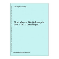 Nostradamus. Die Ordnung Der Zeit. - Teil 1: Grundlagen. - Other & Unclassified