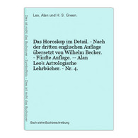 Das Horoskop Im Detail. - Nach Der Dritten Englischen Auflage übersetzt Von Wilhelm Becker. - Fünfte Auflage. - Other & Unclassified