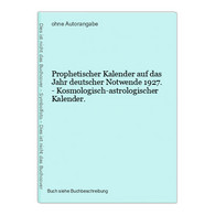 Prophetischer Kalender Auf Das Jahr Deutscher Notwende 1927. - Kosmologisch-astrologischer Kalender. - Other & Unclassified