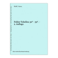 Felder-Tabellen 30° - 59°. - 2. Auflage. - Other & Unclassified