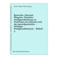 Karwoche, Osterzeit, Pfingsten, Trinitatis. - Predigtmeditationen Zu Textreihen Aus Johannes Und Der Apostelge - Other & Unclassified