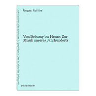 Von Debussy Bis Henze: Zur Musik Unseres Jahrhunderts - Musik