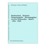 Briefwechsel. - Kritische Gesamtausgabe. - Herausgegeben Von Eva Weissweiler. - Band I. - 1832 - 1838. - Musique