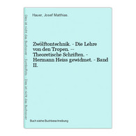 Zwölftontechnik. - Die Lehre Von Den Tropen. -- Theoretische Schriften. - Hermann Heiss Gewidmet. - Band II. - Musik