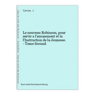 Le Nouveau Robinson, Pour Servir A L'amusement Et La L'Instruction De La Jeunesse. - Tome Second. - Andere & Zonder Classificatie