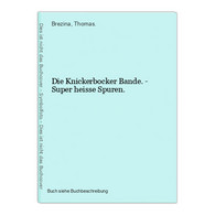 Die Knickerbocker Bande. - Super Heisse Spuren. - Andere & Zonder Classificatie