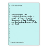 Sie Skalpjäger. Eine Erzählung Aus Neumexiko. -- Angeb.: S. Vertun: Jose Der Romanchero. Eine Erzählung Aus De - Andere & Zonder Classificatie