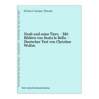 Noah Und Seine Tiere. - Mit Bildern Von Santa La Bella. - Deutscher Text Von Christine Wolter. - Andere & Zonder Classificatie