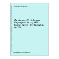 Christrosen - Erzählungen Für Jung Und Alt 179. Heft: Samuel Spörri - Der Freund In Der Not. - Andere & Zonder Classificatie