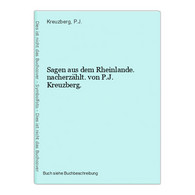 Sagen Aus Dem Rheinlande. Nacherzählt. Von P.J. Kreuzberg. - Andere & Zonder Classificatie