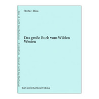 Das Große Buch Vom Wilden Westen - Andere & Zonder Classificatie