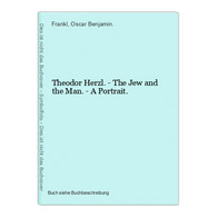Theodor Herzl. - The Jew And The Man. - A Portrait. - Judaísmo