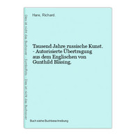 Tausend Jahre Russische Kunst. - Autorisierte Übertragung Aus Dem Englischen Von Gunthild Bläsing. - Photographie