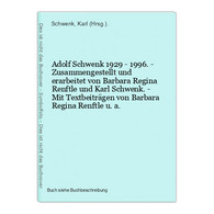 Adolf Schwenk 1929 - 1996. - Zusammengestellt Und Erarbeitet Von Barbara Regina Renftle Und Karl Schwenk. - Mi - Fotografía