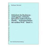 Schönheit Des Realismus. - Auftraggeber, Schöpfer, Betrachter Hellenistischer Plastik. -- Kulturgeschichte Der - Fotografía