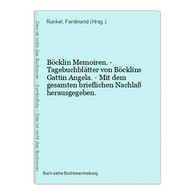 Böcklin Memoiren. - Tagebuchblätter Von Böcklins Gattin Angela. - Mit Dem Gesamten Brieflichen Nachlaß Herausg - Fotografía