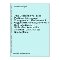 Julio González 1876 - 1942. - Plastiken, Zeichnungen, Kunstgewerbe. - The Solomon R. Guggenheim Museum, New Yo - Photographie