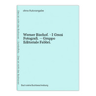 Werner Bischof. - I Grani Fotografi. -- Gruppo Editoriale Fabbri. - Fotografía