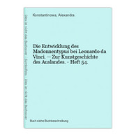 Die Entwicklung Des Madonnentypus Bei Leonardo Da Vinci. -- Zur Kunstgeschichte Des Auslandes. - Heft 54. - Fotografía