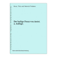 Der Heilige Franz Von Assisi. 2. Auflage. - Photographie