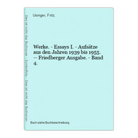 Werke. - Essays I. - Aufsätze Aus Den Jahren 1939 Bis 1955. -- Friedberger Ausgabe. - Band 4. - Autori Internazionali