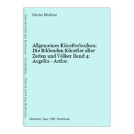 Allgemeines Künstlerlexikon: Die Bildenden Künstler Aller Zeiten Und Völker Band 4: Angelin - Ardon - Photography