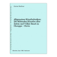 Allgemeines Künstlerlexikon: Die Bildenden Künstler Aller Zeiten Und Völker Band 19: Chouppe - Clovio - Fotografie