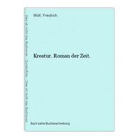 Kreatur. Roman Der Zeit. - Internationale Autoren