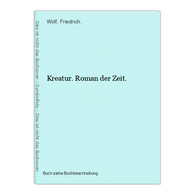 Kreatur. Roman Der Zeit. - Internationale Auteurs