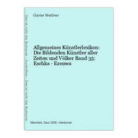 Allgemeines Künstlerlexikon: Die Bildenden Künstler Aller Zeiten Und Völker Band 35: Eschka - Ezenwa - Fotografie