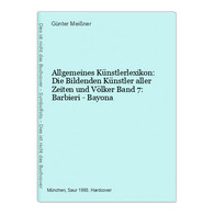 Allgemeines Künstlerlexikon: Die Bildenden Künstler Aller Zeiten Und Völker Band 7: Barbieri - Bayona - Fotografía