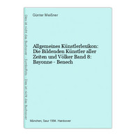 Allgemeines Künstlerlexikon: Die Bildenden Künstler Aller Zeiten Und Völker Band 8: Bayonne - Benech - Photographie